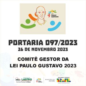 Portaria Nº 097/2023, de 26/11/2023 - Nomeação do Comitê Gestor da Lei Paulo Gustavo 2023