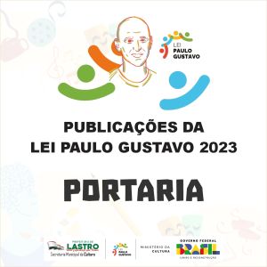 Portaria Nº 098/2023, de 06/12/2023 - Nomeação da Comissão de Análise de Projetos da Lei Paulo Gustavo 2023