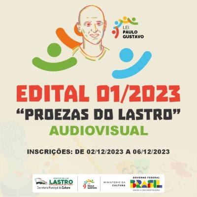 Edital de Abertura Nº 001/2023 - "PROEZAS DO LASTRO" Audiovisual - Lei Paulo Gustavo (LPG-2023)